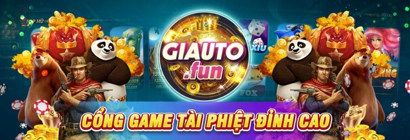 Những tựa game đẳng cấp tại Giauto fun 